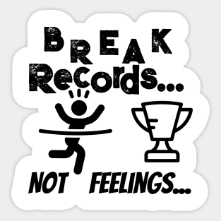 Break records not feelings Sticker